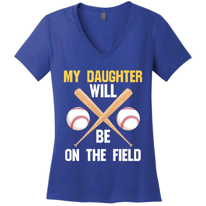 My Daughter Will Be On The Field Softball Mom Sports Cool Gift Women's V-Neck T-Shirt