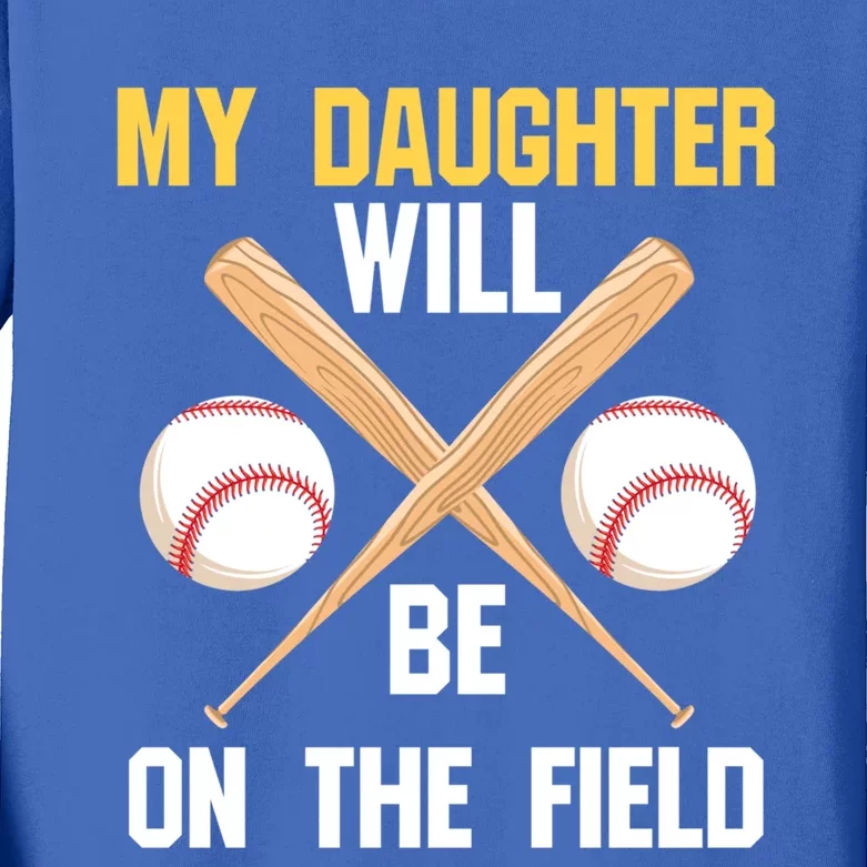 My Daughter Will Be On The Field Softball Mom Sports Cool Gift Kids Long Sleeve Shirt