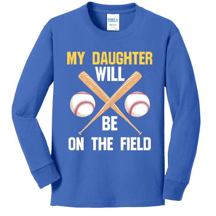 My Daughter Will Be On The Field Softball Mom Sports Cool Gift Kids Long Sleeve Shirt