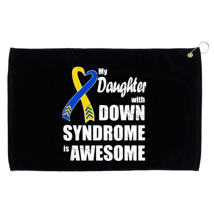 My Daughter With Down Syndrome Is Awesome Gift Family Matching Grommeted Golf Towel