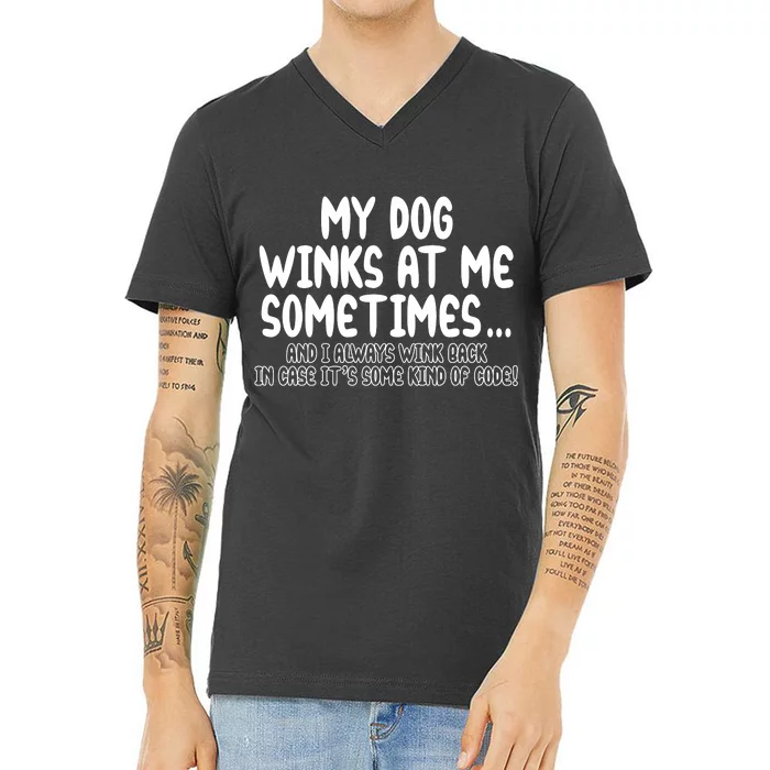 My Dog Winks At Me Funny V-Neck T-Shirt