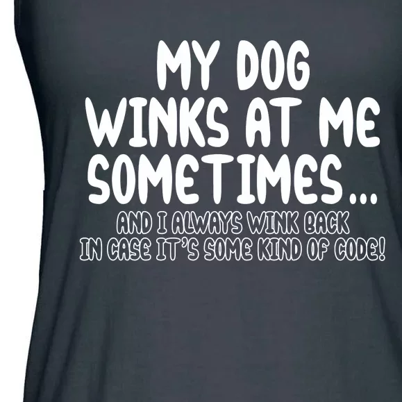 My Dog Winks At Me Funny Ladies Essential Flowy Tank