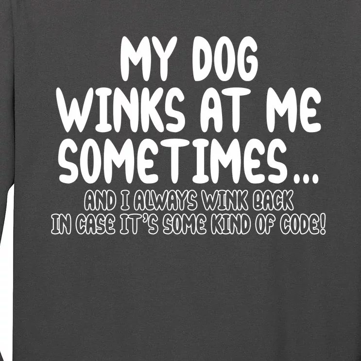 My Dog Winks At Me Funny Tall Long Sleeve T-Shirt