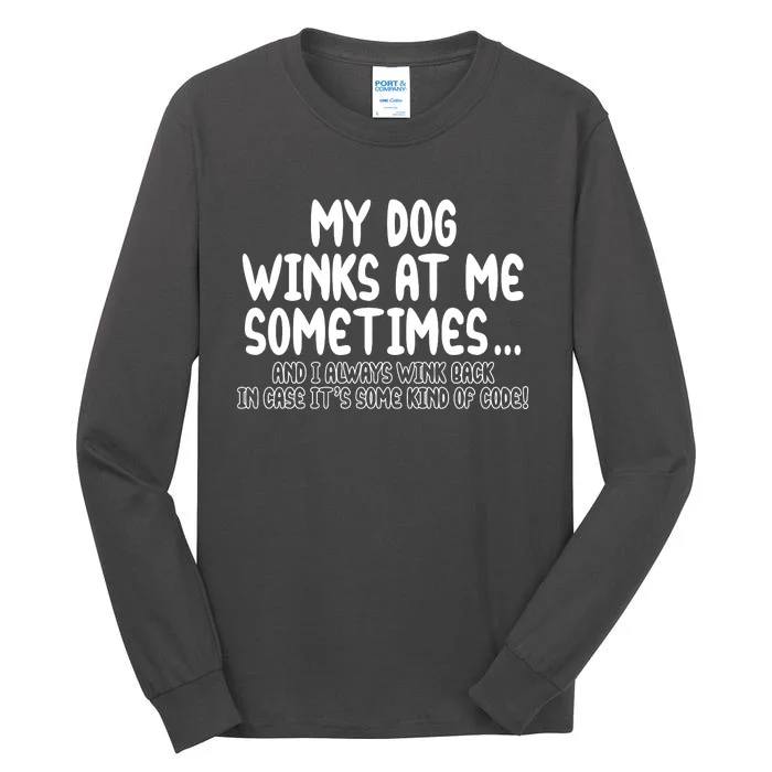 My Dog Winks At Me Funny Tall Long Sleeve T-Shirt