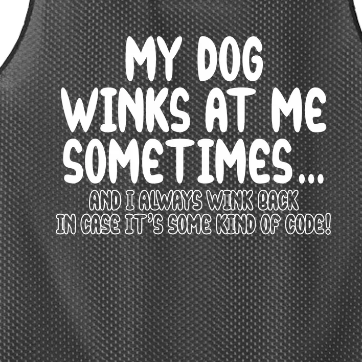 My Dog Winks At Me Funny Mesh Reversible Basketball Jersey Tank