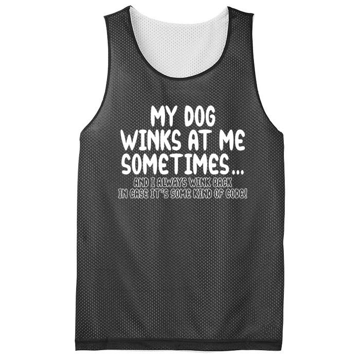 My Dog Winks At Me Funny Mesh Reversible Basketball Jersey Tank