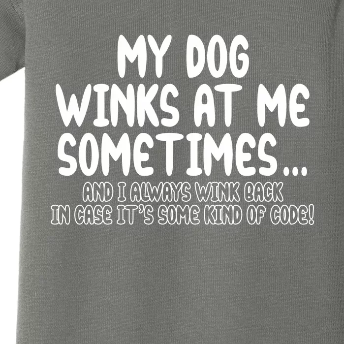 My Dog Winks At Me Funny Baby Bodysuit