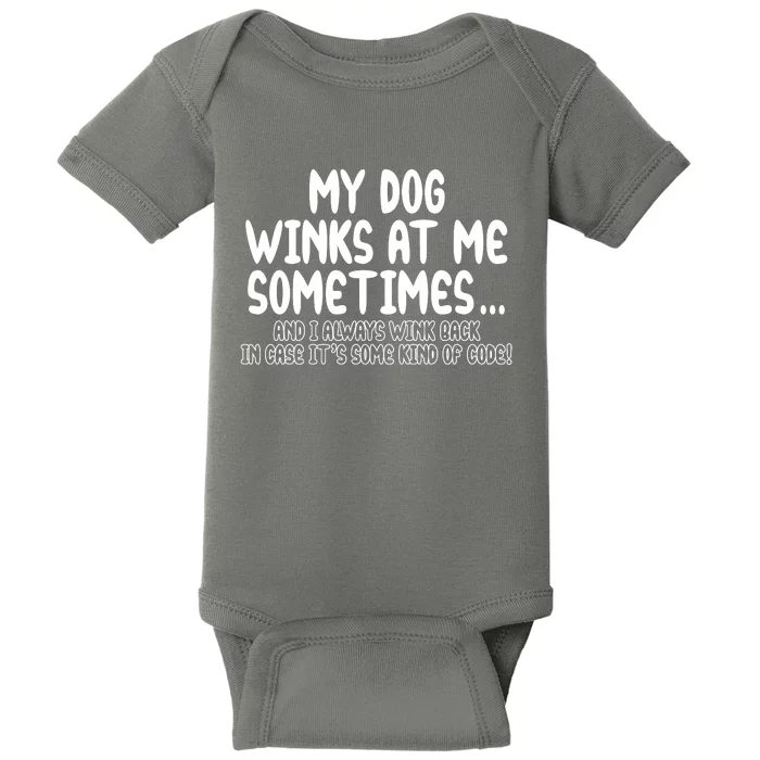 My Dog Winks At Me Funny Baby Bodysuit