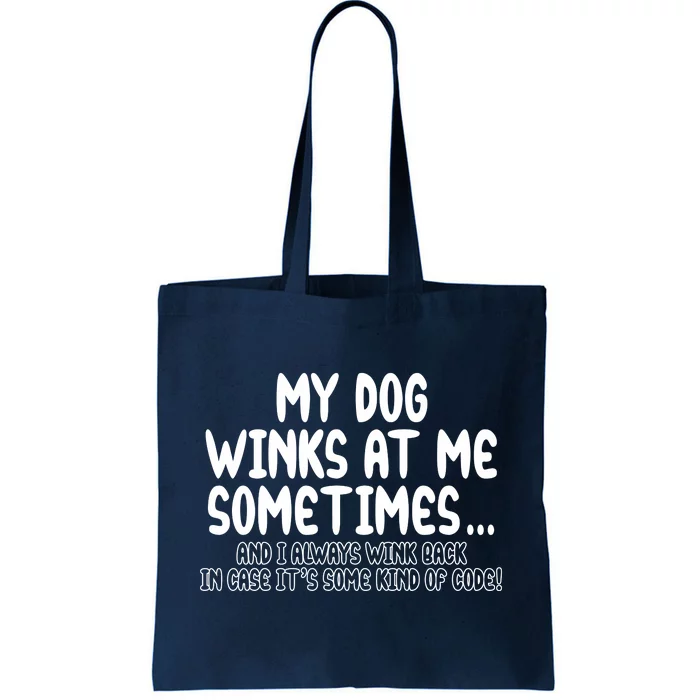 My Dog Winks At Me Funny Tote Bag