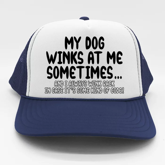 My Dog Winks At Me Funny Trucker Hat