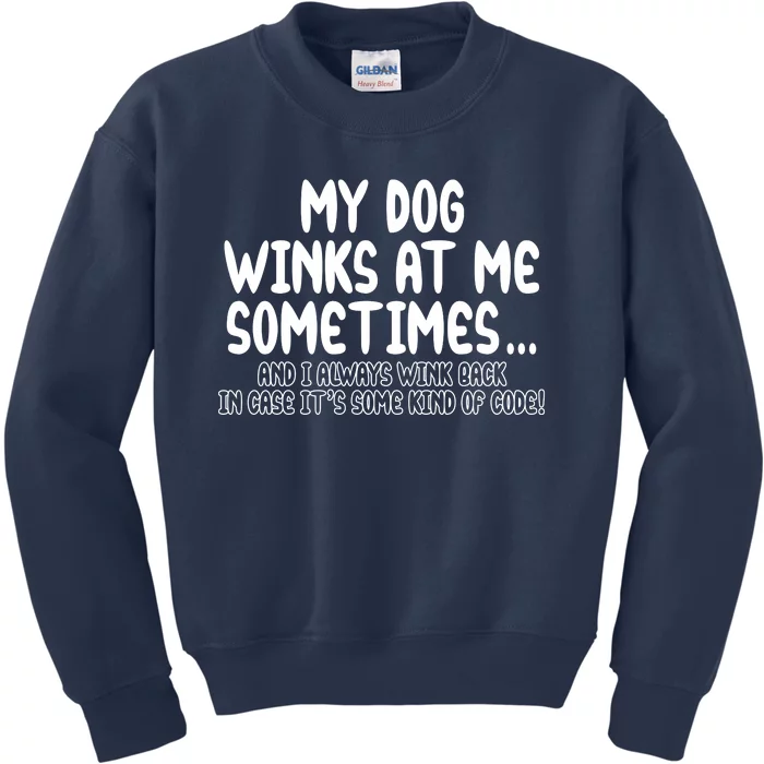 My Dog Winks At Me Funny Kids Sweatshirt