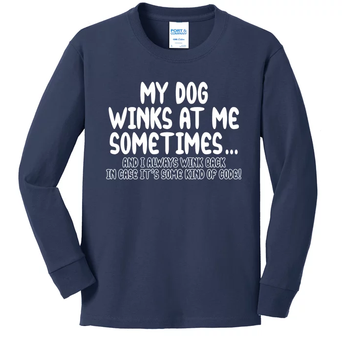 My Dog Winks At Me Funny Kids Long Sleeve Shirt