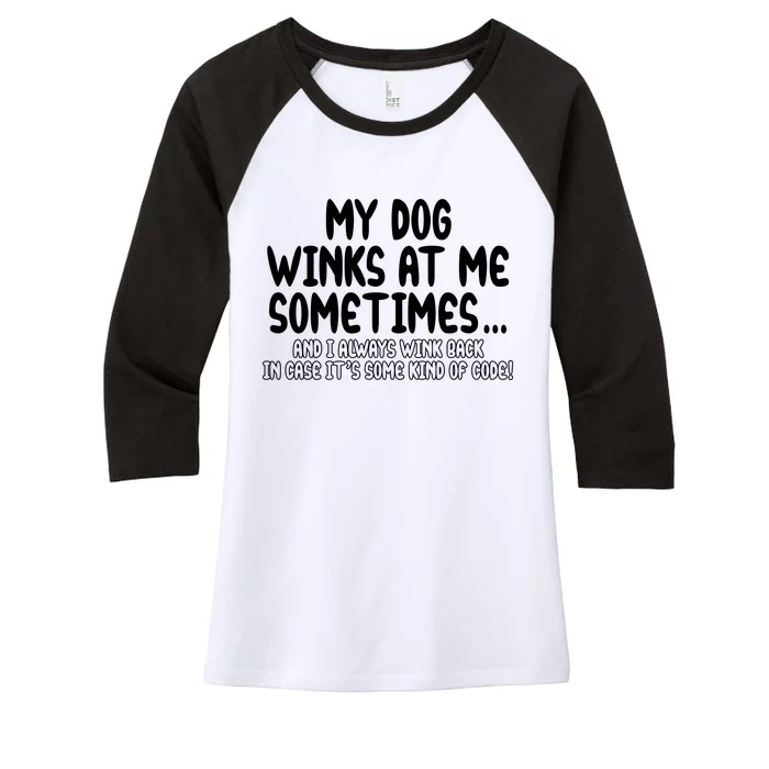 My Dog Winks At Me Funny Women's Tri-Blend 3/4-Sleeve Raglan Shirt