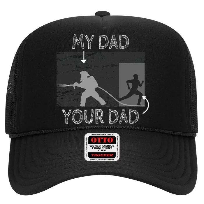 My Dad Your Dad Firefighter Son Proud Fireman Rescuer Gift High Crown Mesh Trucker Hat