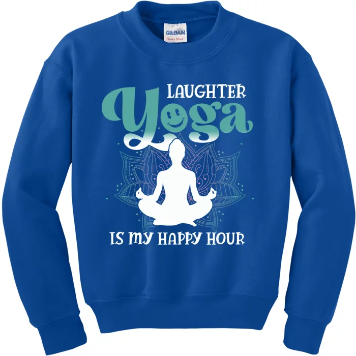 MotherS Day Yoga Lover Laughter Yoga Is My Happy Hour Meaningful Gift Kids Sweatshirt