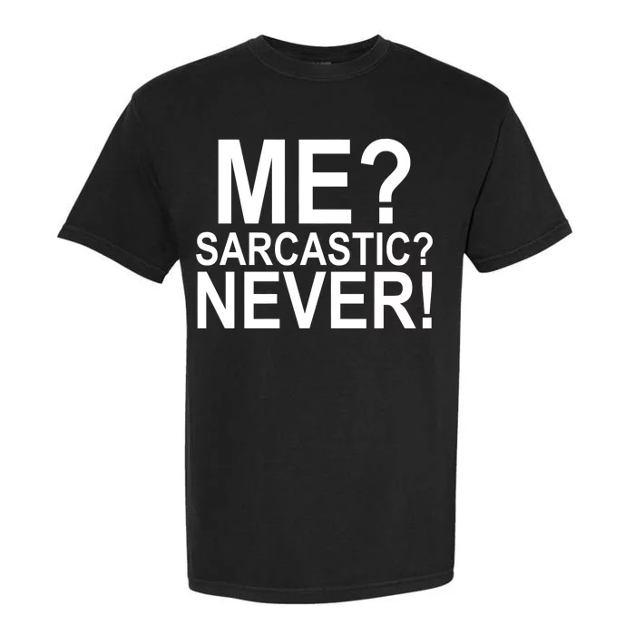 Me Sarcastic Never Funny Garment-Dyed Heavyweight T-Shirt