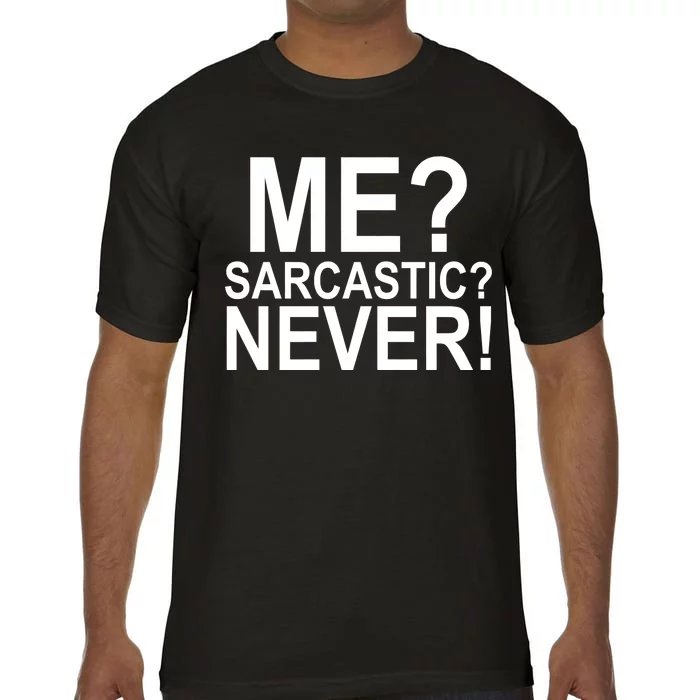 Me Sarcastic Never Funny Comfort Colors T-Shirt