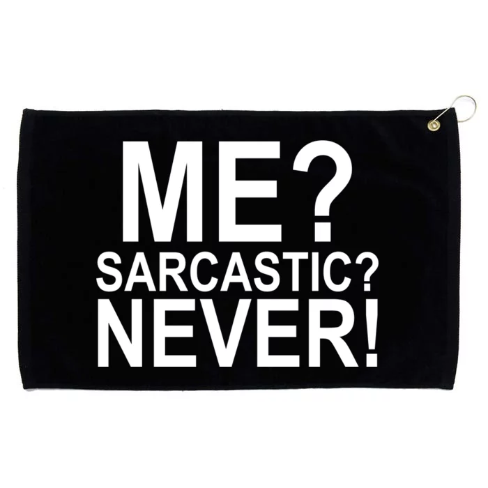 Me Sarcastic Never Funny Grommeted Golf Towel