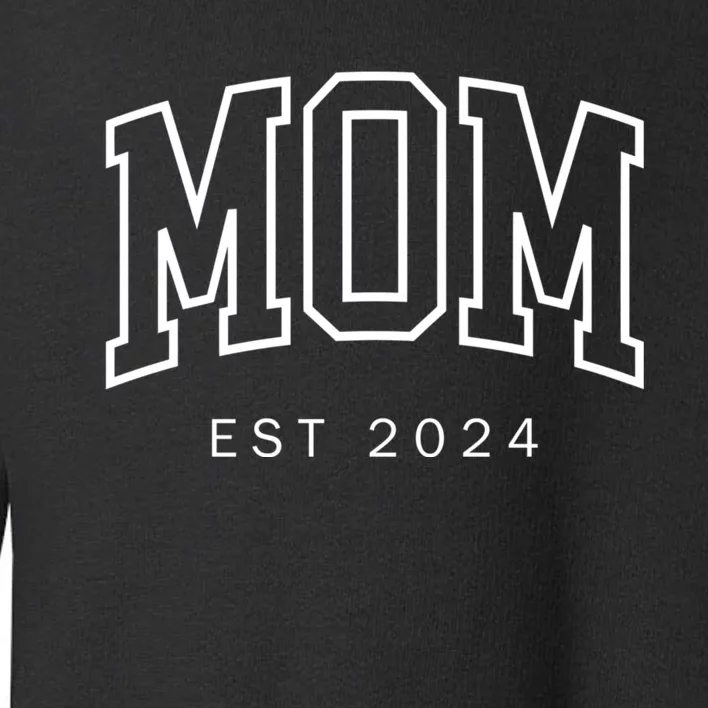 Mom Est 2024 New Mom Mama Mommy Happy MotherS Day Toddler Sweatshirt