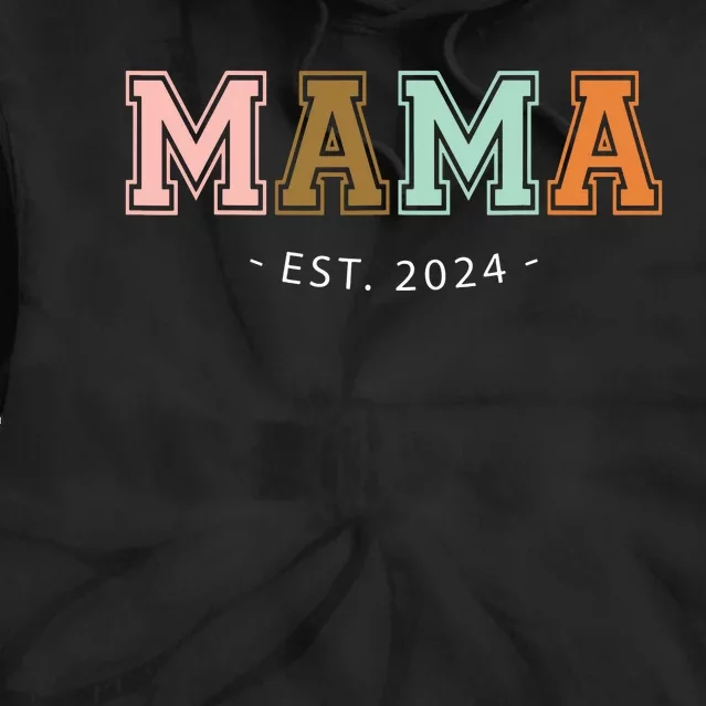 Mama Est 2024 Promoted Mothers Day Design Tie Dye Hoodie