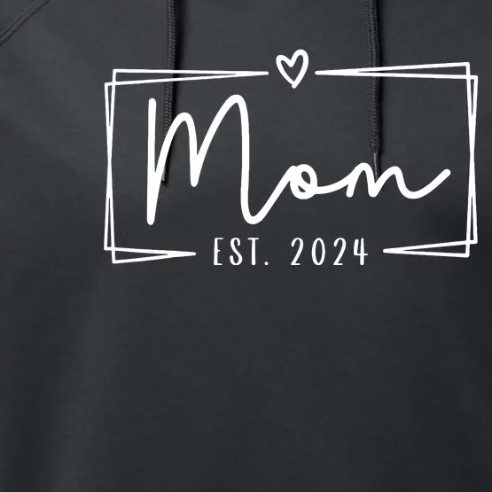 Mom Est 2024 Expect Baby 2024 Mother 2024 New Mom 2024 Performance Fleece Hoodie