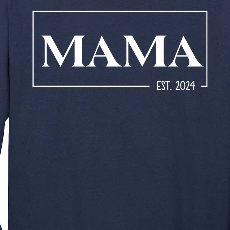 Mama Est 2024 Mothers Day Gift Tall Long Sleeve T-Shirt