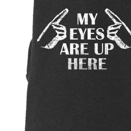 My Eyes Are Up Shirts Here Doggie 3-End Fleece Hoodie