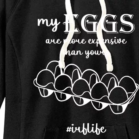 My Eggs Are More Expensive Than Yours Women's Fleece Hoodie