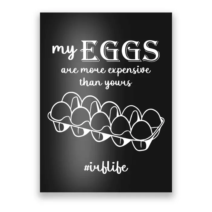 My Eggs Are More Expensive Than Yours Poster