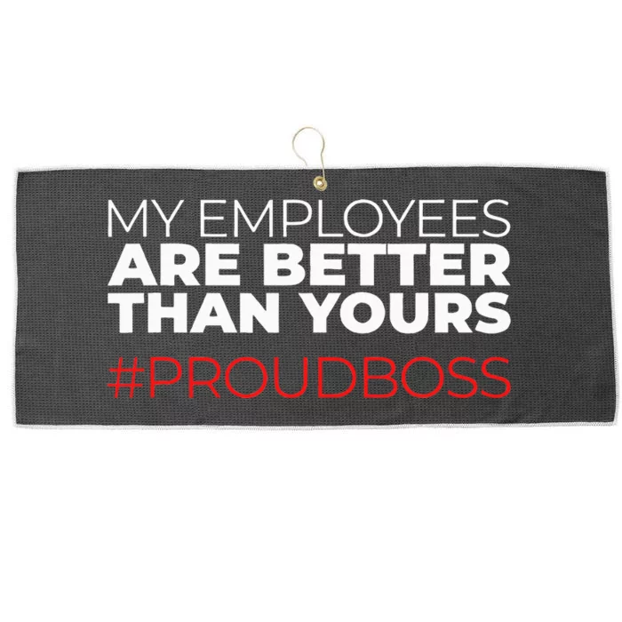 My Employees Are Better Than Yours Boss Appreciation Large Microfiber Waffle Golf Towel