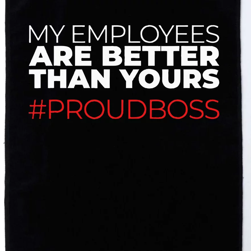 My Employees Are Better Than Yours Boss Appreciation Platinum Collection Golf Towel