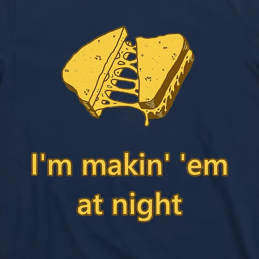 Makin Em At Night T-Shirt