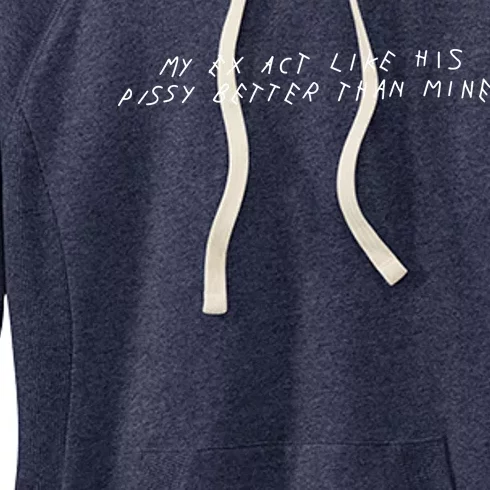 My Ex Act Like His Pussy Better Than Mine Women's Fleece Hoodie