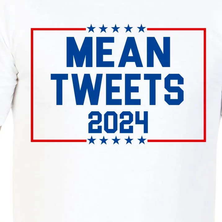 Mean Tweets 2024 Comfort Colors T-Shirt