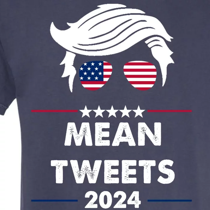 Mean Tweets 2024 Pro Trump Garment-Dyed Heavyweight T-Shirt