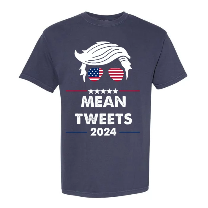 Mean Tweets 2024 Pro Trump Garment-Dyed Heavyweight T-Shirt