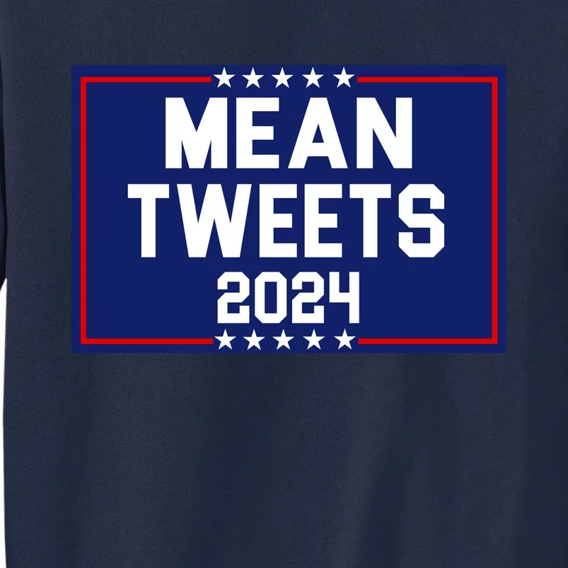 Mean Tweets 2024 Pro Trump Election Tall Sweatshirt