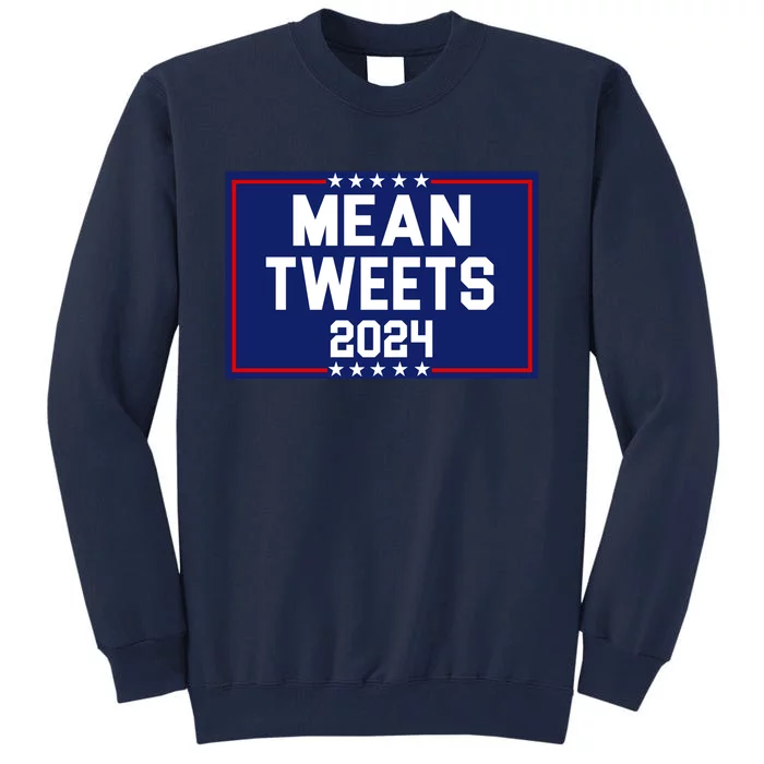 Mean Tweets 2024 Pro Trump Election Tall Sweatshirt