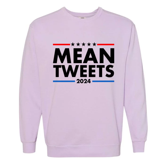 Mean Tweets Trump Election 2024 Garment-Dyed Sweatshirt