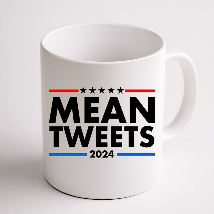 Mean Tweets Trump Election 2024 Front & Back Coffee Mug