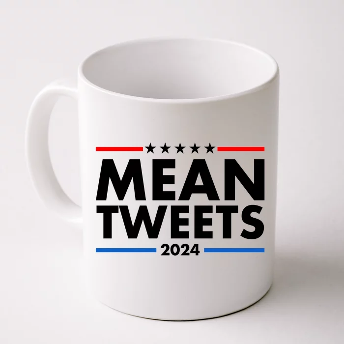 Mean Tweets Trump Election 2024 Front & Back Coffee Mug