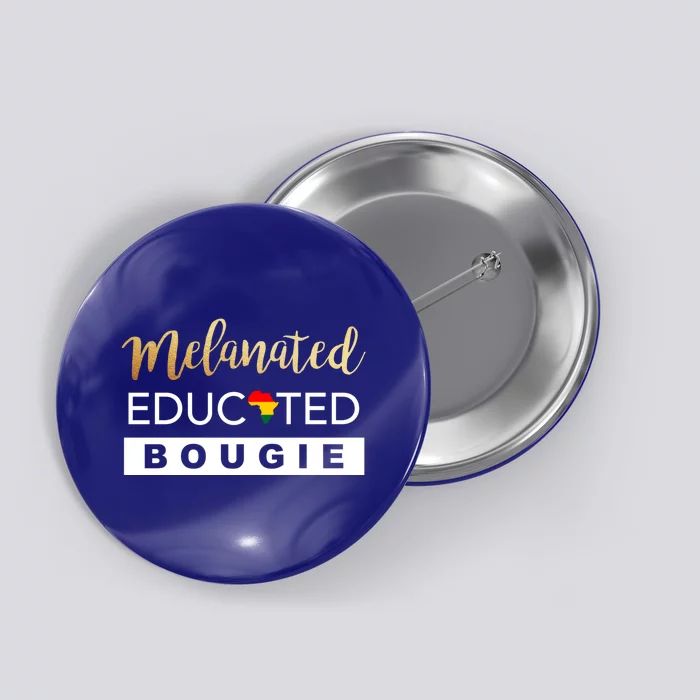 Melanated Educated Bougie Melanin Poppin Black Gift Button