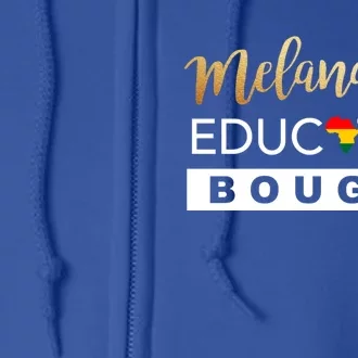 Melanated Educated Bougie Melanin Poppin Black Gift Full Zip Hoodie