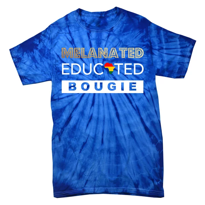 Melanated Educated Bougie Melanin Poppin Cute Gift Tie-Dye T-Shirt