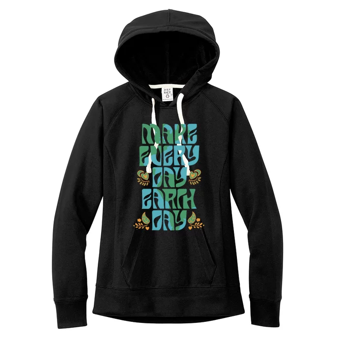 Make Every Day Earth Day Gift Women's Fleece Hoodie