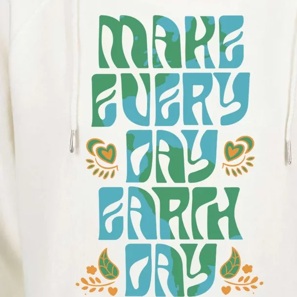 Make Every Day Earth Day Gift Womens Funnel Neck Pullover Hood