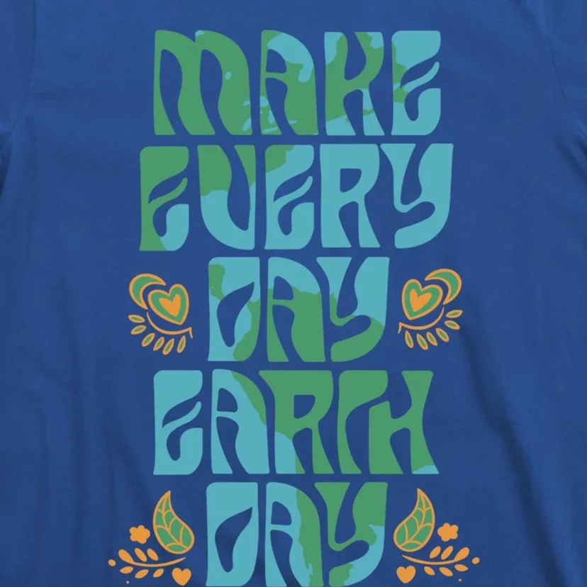 Make Every Day Earth Day Gift T-Shirt