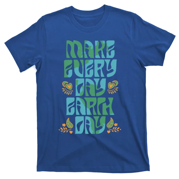 Make Every Day Earth Day Gift T-Shirt