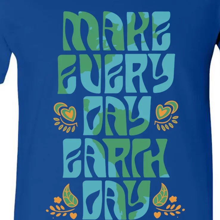 Make Every Day Earth Day Gift V-Neck T-Shirt