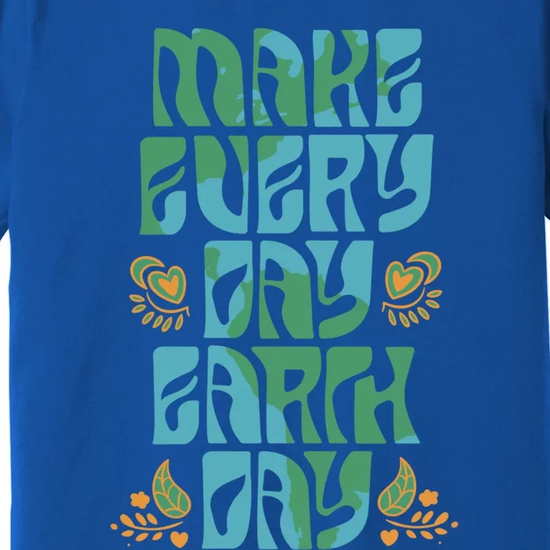 Make Every Day Earth Day Gift Premium T-Shirt